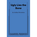 Ugly Lies the Bone