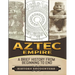Aztec Empire: A Brief History from Beginning to the End