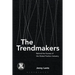 The Trendmakers: Behind the Scenes of the Global Fashion Industry