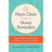Mayo Clinic Guide to Home Remedies: Self-Care Solutions for Everyday Health Concerns
