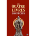 Les quatre livres: La grande étude, l'invariable milieu, les entretiens de Confucius, les oeuvres de Meng Tzeu