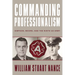 Commanding Professionalism: Simpson, Moore, and the Ninth US Army