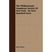 The Philharmonic Symphony Society Of New York - Its First Hundred Years