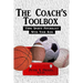 The Coach's Toolbox: Using Sports Psychology With Your Kids