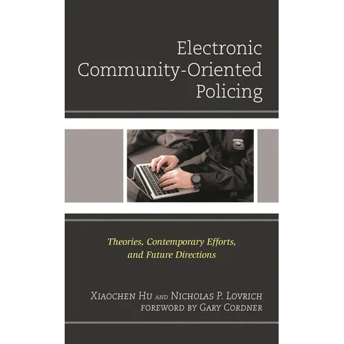 Electronic Community-Oriented Policing: Theories, Contemporary Efforts, and Future Directions