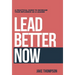Lead Better Now: A Practical Guide to Increase Your Influence as a Leader