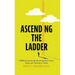 Ascending the Ladder: 9 Biblical Lessons for Reaching Your Career Goals and Thriving at Work