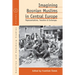Imagining Bosnian Muslims in Central Europe: Representations, Transfers and Exchanges