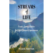 Streams of Life: Fresh Living Water for Life's Desert Experiences