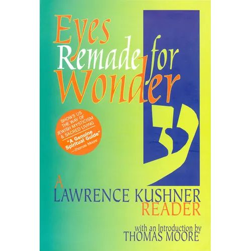 Eyes Remade for Wonder: A Lawrence Kushner Reader