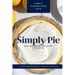 Simply Pie: Easy Pie Recipes for Every Occasion