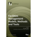 Facilities Management Models, Methods and Tools