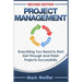 Project Management: Everything You Need to Start, Get Through and Finish Projects Successfully