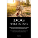 Dog Training: A Thorough Guide On Dog Care And Grooming For A Joyful Furry Companion: Simplifying The Process Of Caring For And Grooming Your Dog (Unr