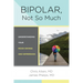 Bipolar, Not So Much: Understanding Your Mood Swings and Depression