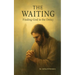 The Waiting: Finding God in the Delay