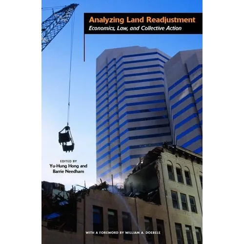 Analyzing Land Readjustment: Economics, Law, and Collective Action