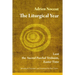 The Liturgical Year, Vol. 2: Lent, the Sacred Paschal Triduum, Easter Time Volume 2