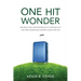 One Hit Wonder: The Real-life Adventures of an Average Guy and the Lessons He Learned Along the Way