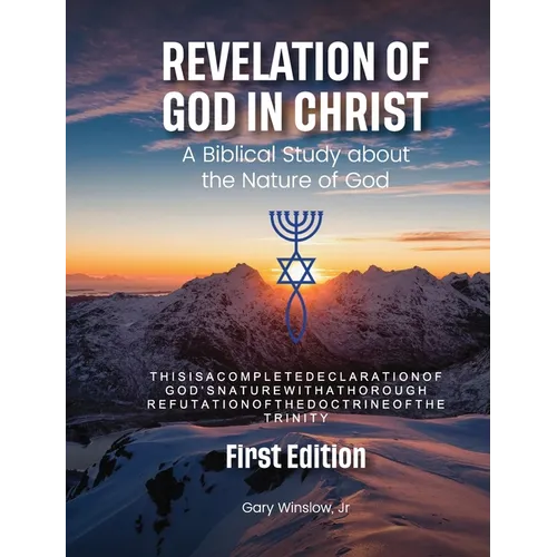 Revelation of God in Christ: A Biblical Study about the Nature of God