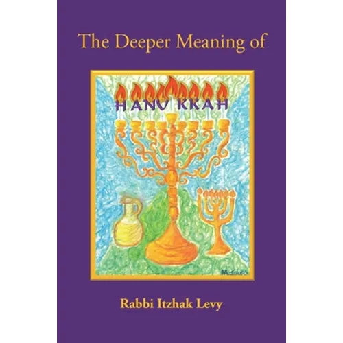 The Deeper Meaning of Hanukkah