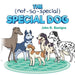 The Not So Special, Special Dog