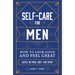 Self-Care for Men: How to Look Good and Feel Great
