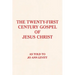 The Twenty-First-Century Gospel of Jesus Christ