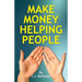 Make Money Helping People