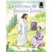 Libros Arco: La Historia de Semana Santa (Arch Books: The Week That Led to Easter) = The Week That Led to Easter