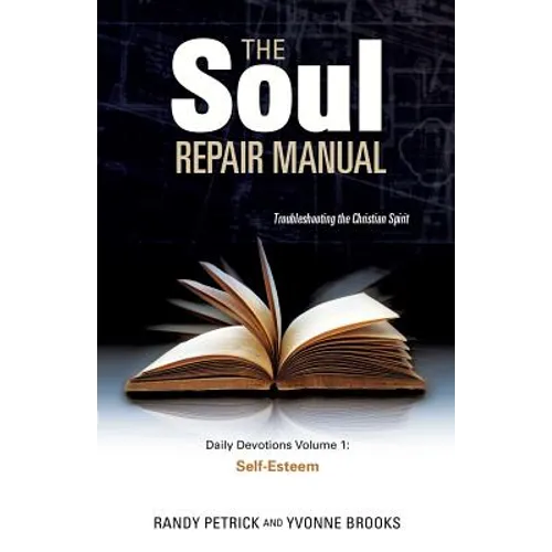 The Soul Repair Manual- Volume One: Self Esteem