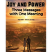 Joy and Power: Three Messages with One Meaning