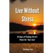 Live Without Stress: 30 Days of Finding Christ's Peace for Your Soul: How to Overcome Anxiety and Stress Through Christ's Transforming Power