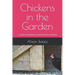 Chickens in the Garden: A Guide to Harmony and Bountiful Harvests