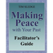 Making Peace with Your Past Facilitator's Guide