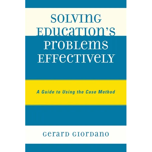 Solving Education's Problems Effectively: A Guide to Using the Case Method