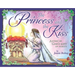 The Princess and the Kiss Storybook: A Story of God's Gift of Purity
