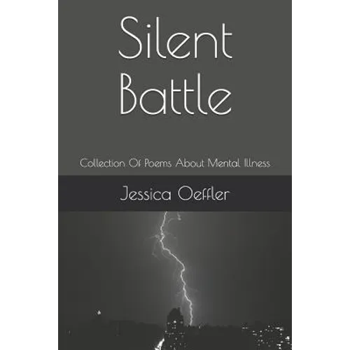 Silent Battle: Collection Of Poems About Mental Illness