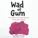 Wad of Gum: A fun children's story about discovery and the spirit of sharing