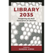 Library 2035: Imagining the Next Generation of Libraries