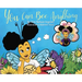 You Can Bee Anything