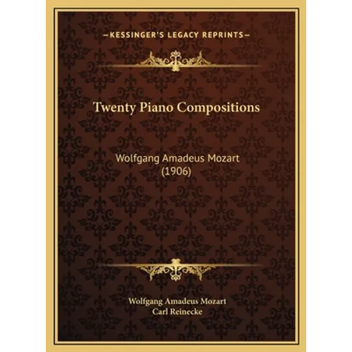 Twenty Piano Compositions: Wolfgang Amadeus Mozart (1906)