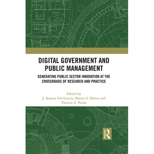 Digital Government and Public Management: Generating Public Sector Innovation at the Crossroads of Research and Practice