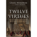 Twelve Virtues: Sermons That Unite Honest Scholarship with the Good News of a Living Faith