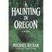 A Haunting In Oregon