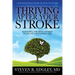 Thriving After Your Stroke: Rebuilding the Mind and Body to Create a Meaningful Life