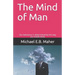 The Mind of Man: Our behaviour is determined by the way our minds think