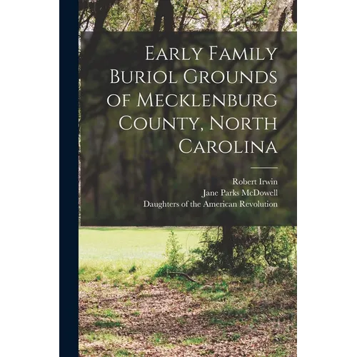 Early Family Buriol Grounds of Mecklenburg County, North Carolina