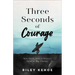 Three Seconds of Courage: How Small Acts of Bravery Lead to Big Change