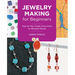 Jewelry Making for Beginners: Step-By-Step, Simple Instructions for Beautiful Results